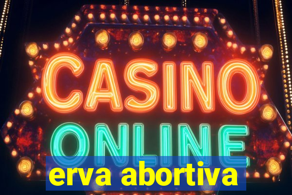 erva abortiva